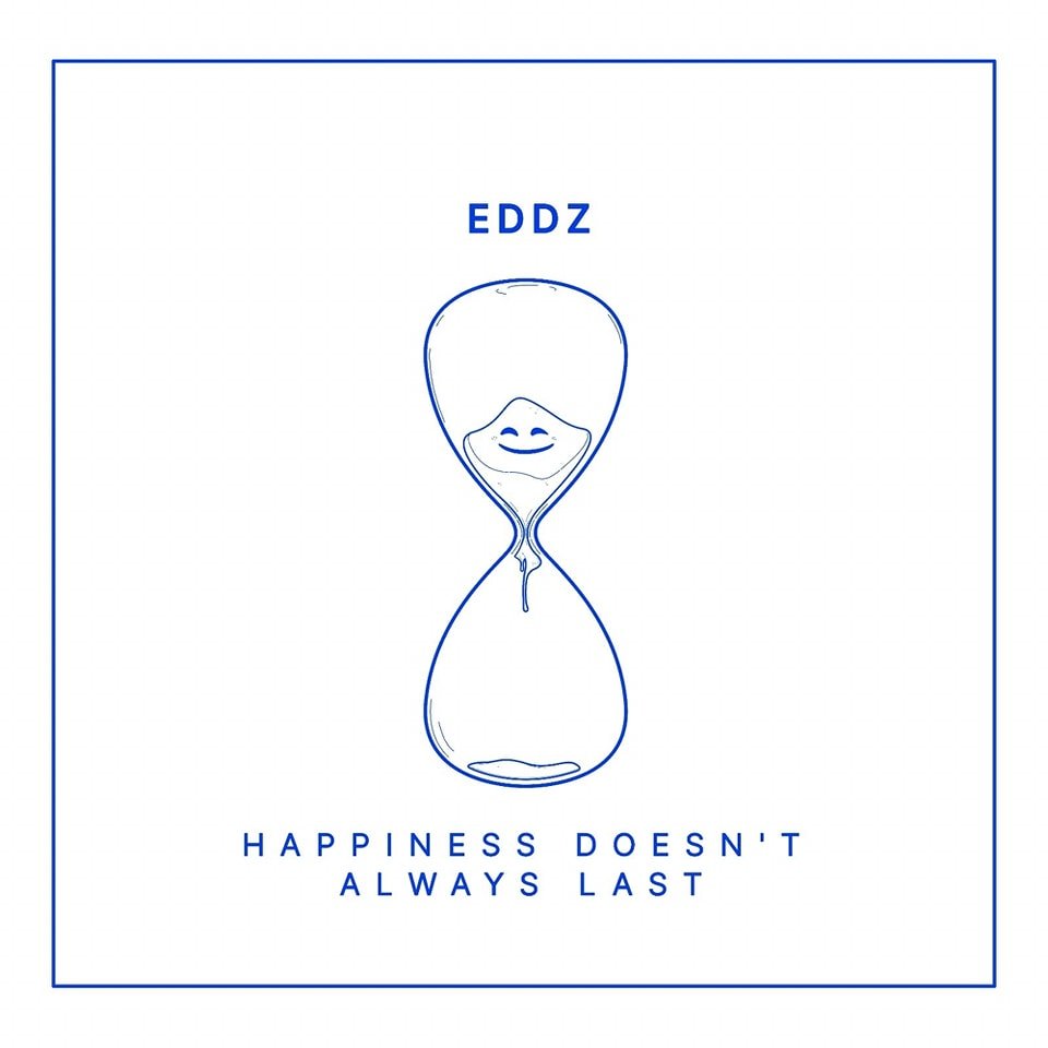 Happiness Doesn't Always Last by Eddz: EP Review 