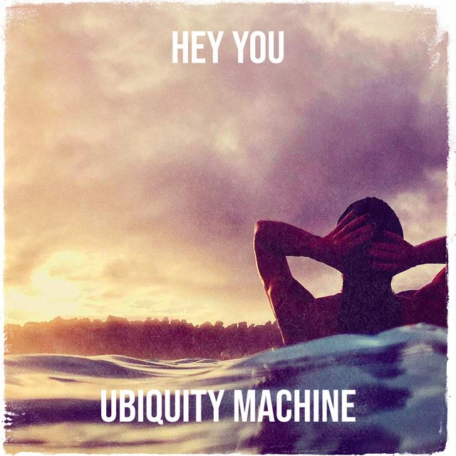 Hey You by Ubiquity Machine: Review