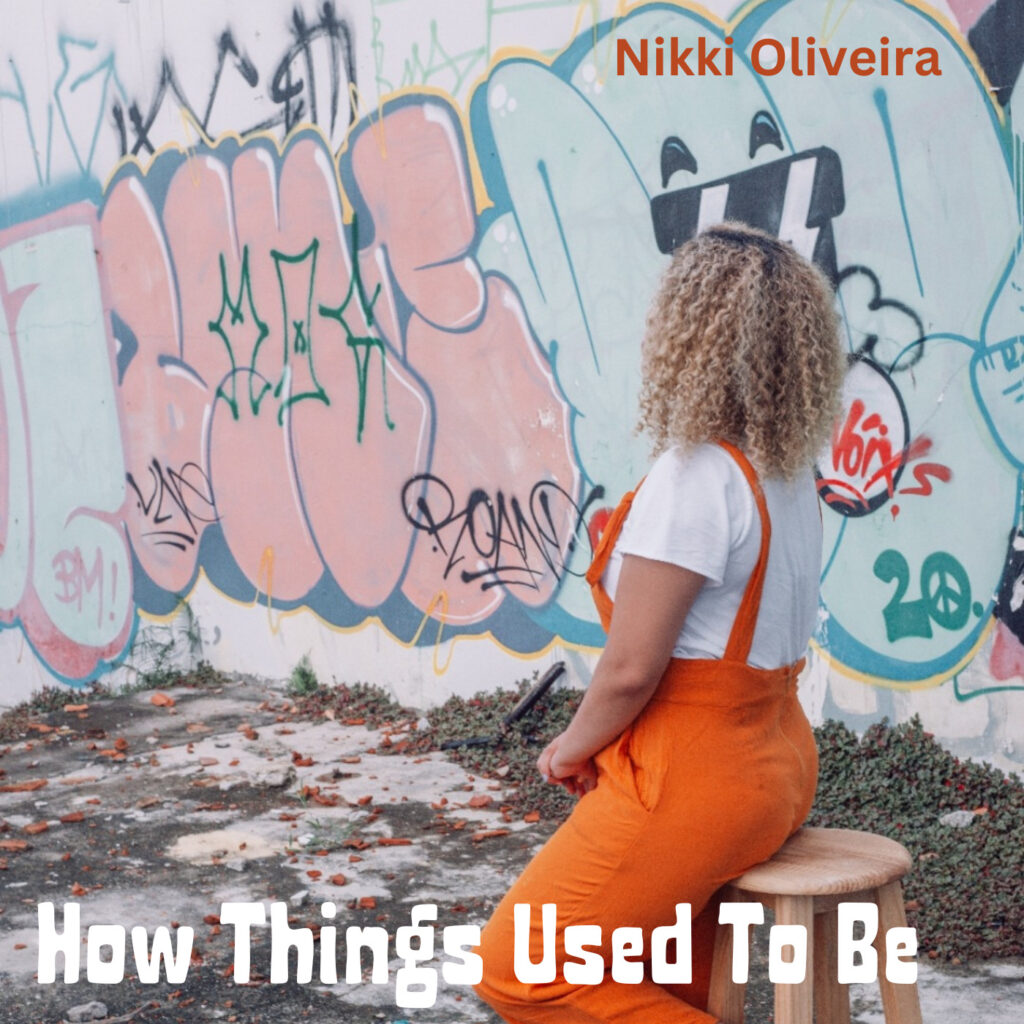 Nikki Oliveira released catchy new song 'How Things Used To Be'