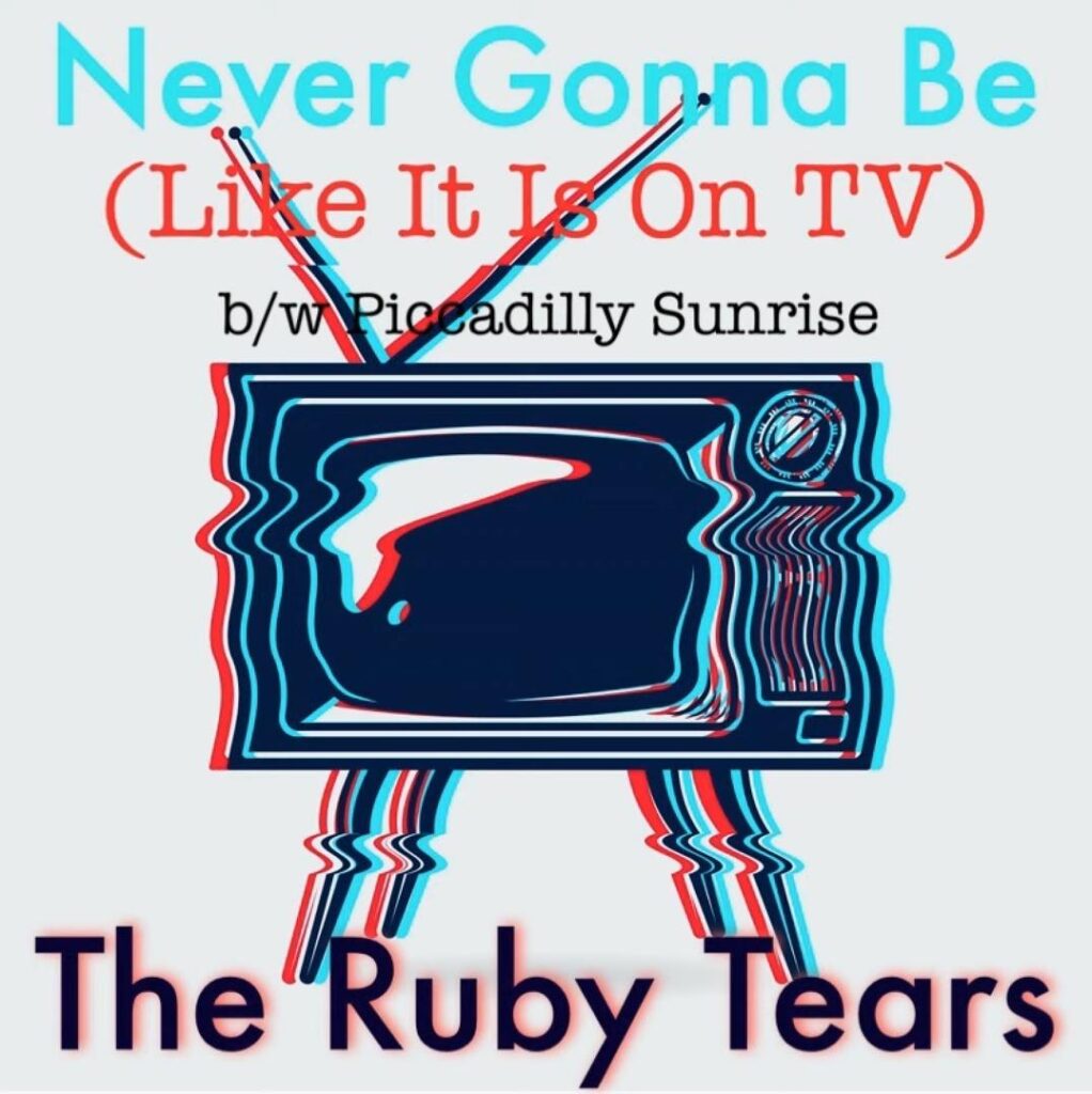 Never Gonna Be Like It Is On TV b/w Piccadilly Sunrise by The Ruby Tears: Review 
