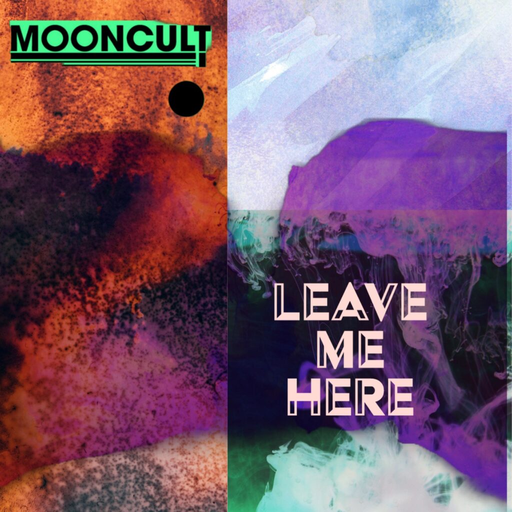 Leave Me Here by Mooncult: Review
