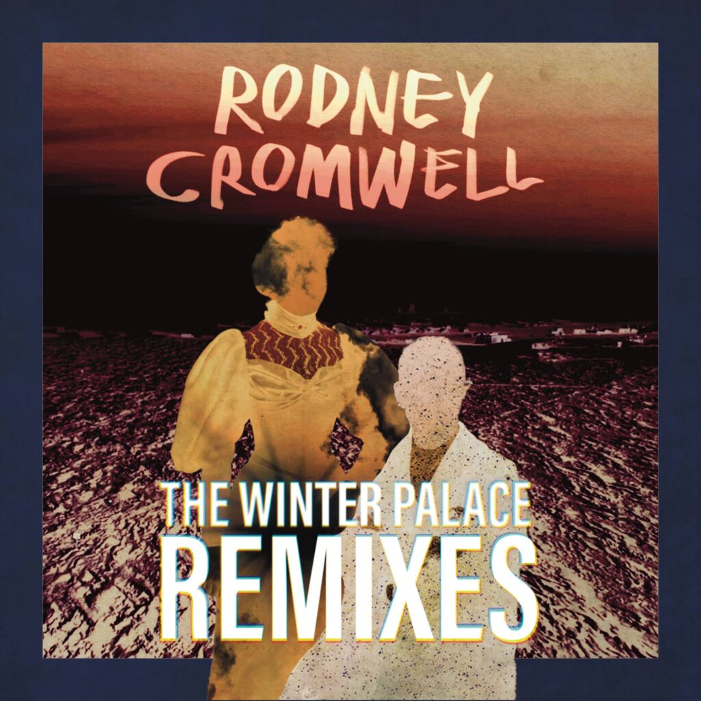 The Winter Palace (Remixes) by Rodney Cromwell: EP Review