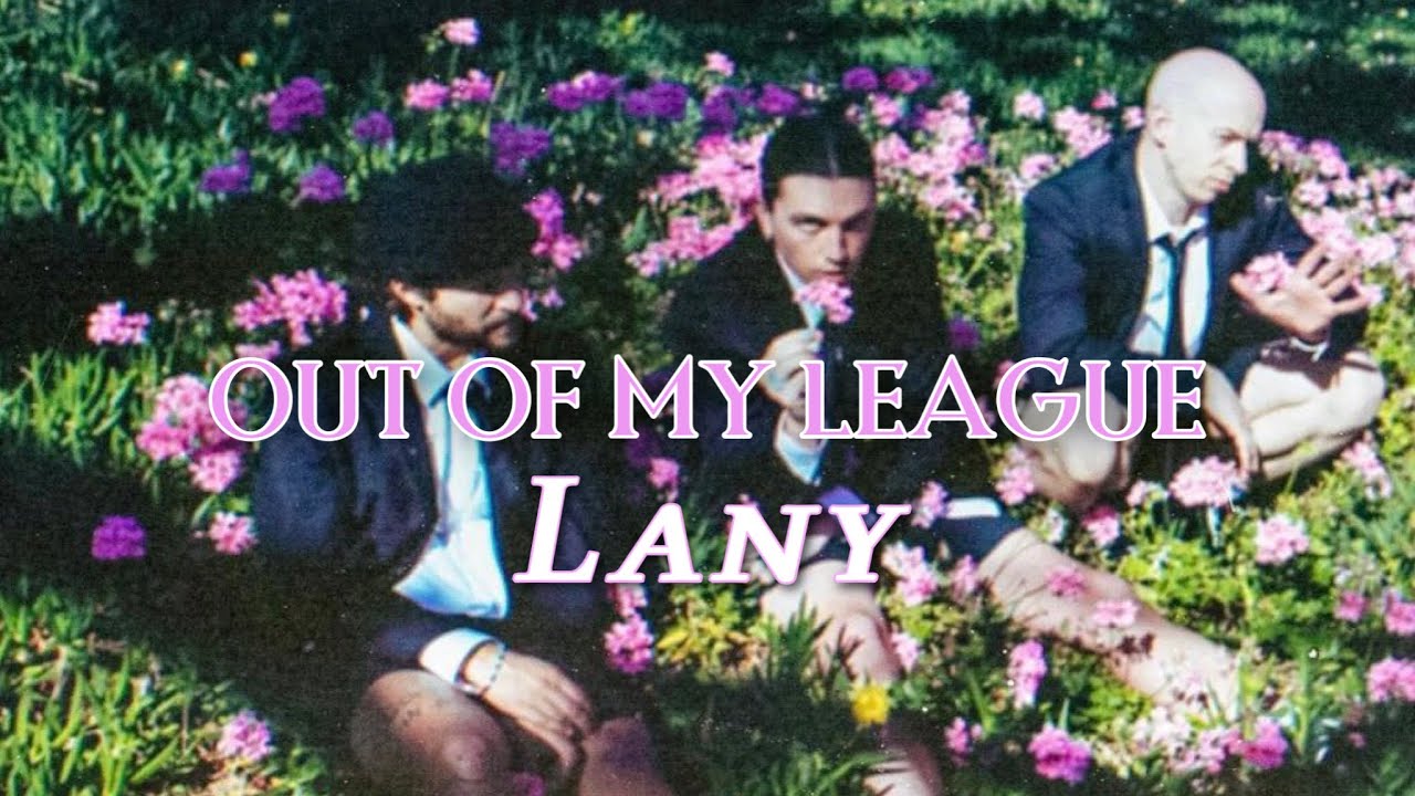 LANY Drops Mesmerizing New Track: "Out of My League"