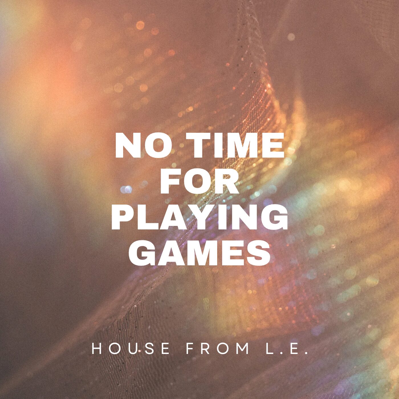 No Time for Playing Games by House from L.E.: Review