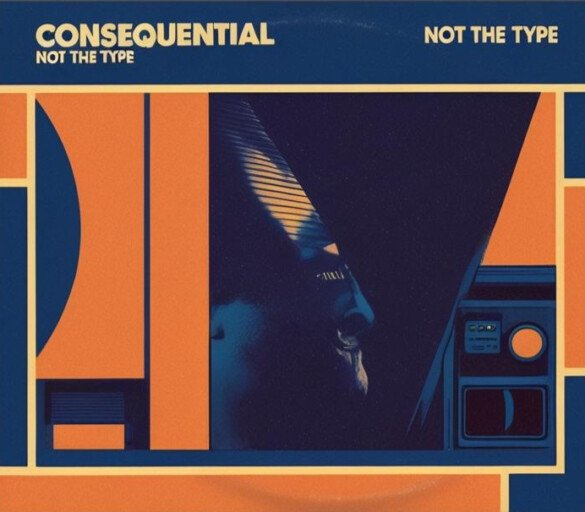 Not The Type by Consequential: Review