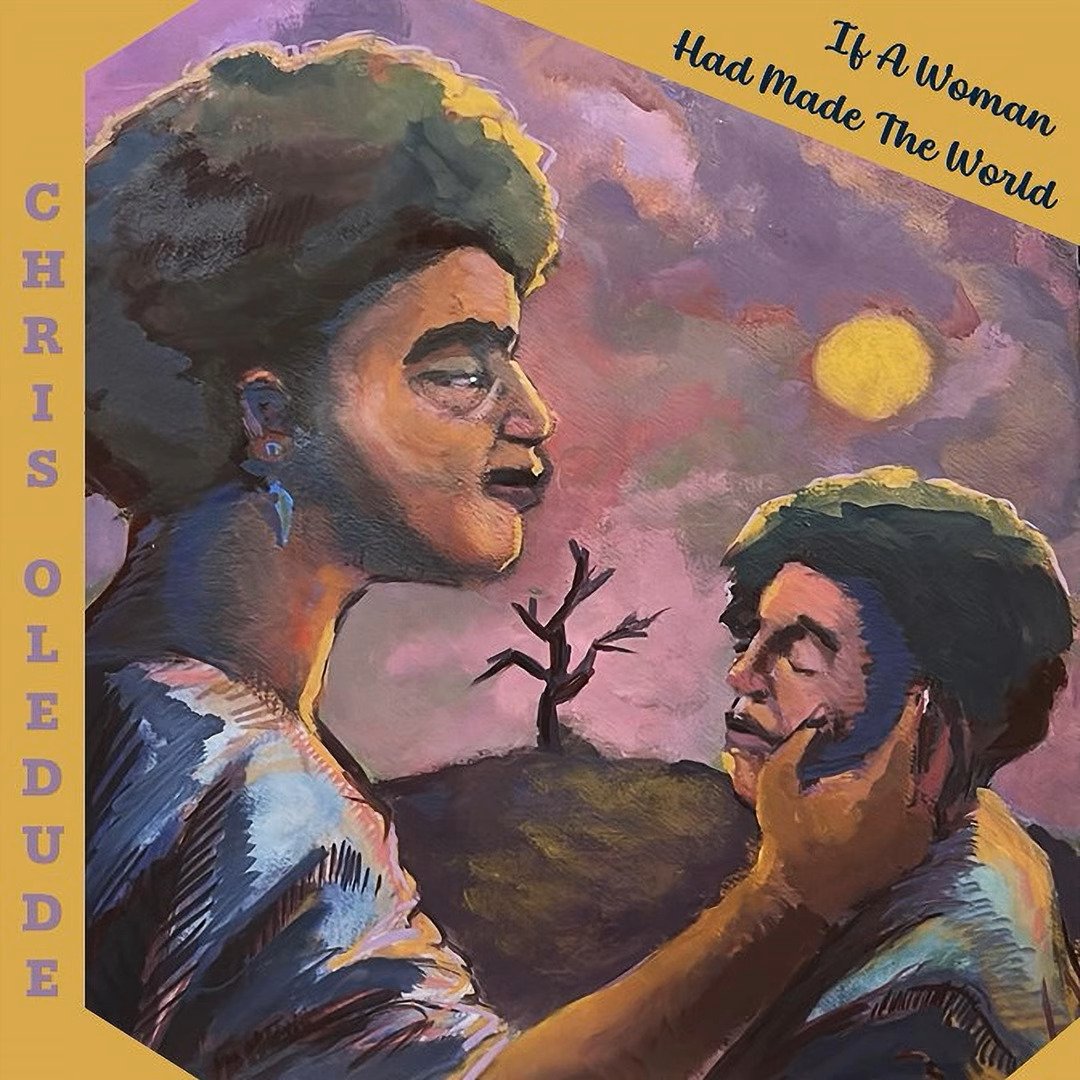 If A Woman Had Made The World Feat. Kienna Williams by Chris Oledude: Review