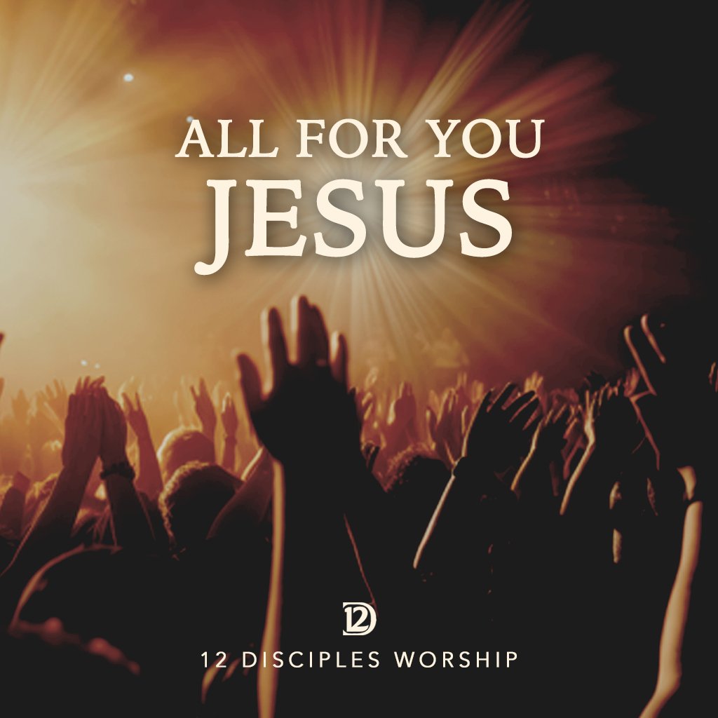 All For You Jesus by 12 Disciples Worship: Review